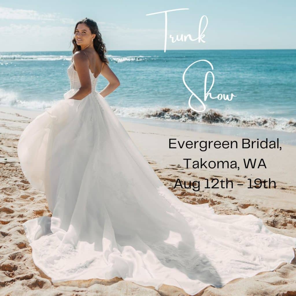 Evergreen Bridal Studio Trunk Show August 12th – 19th, 2023